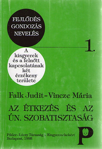 Falk Judit; Vincze Mária - Az étkezés és az ún. szobatisztaság