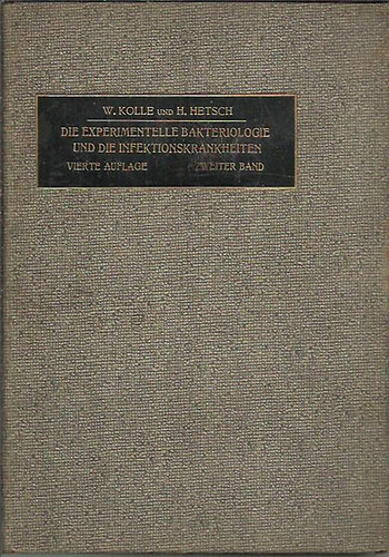Kolle Wilhelm; Hetsch Heinrich - Die Experimentelle Bakteriologie Und Die Infektionskrankheiten Mit Besonderer Ber�cksichtigung Der Immunit�tslehre: Ein Lehrbuch F�r Studierende, ... Medizinalbeamte Zweiter band