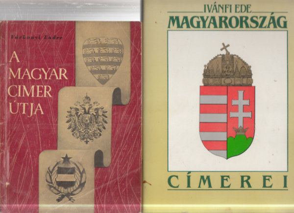 V�rkonyi Endre, Iv�nfi Ede - 2 db. magyar c�meres k�tet (A magyar c�mer �tja + Magyarorsz�g c�merei)