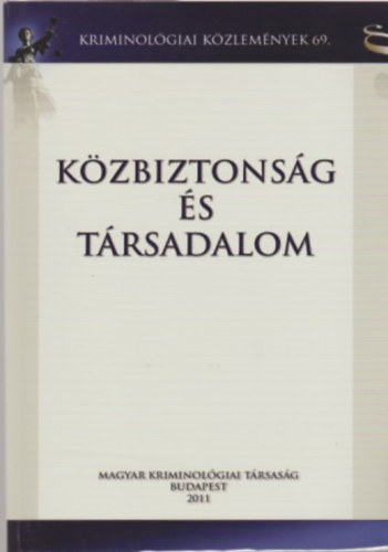 Kzbiztonsg s trsadalom (Kriminolgiai kzlemnyek 69.)