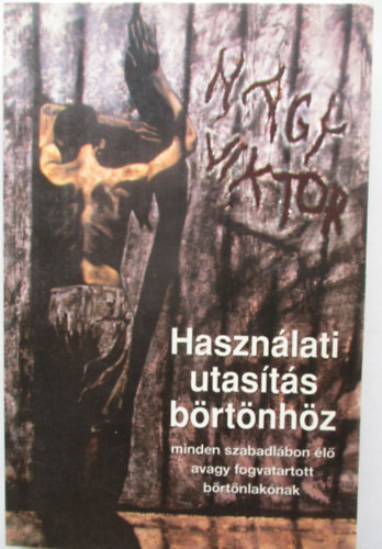 Dr Nagy Viktor - Használati utasítás börtönhöz
