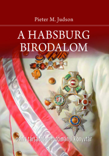 Pieterm. Judson - A Habsburg Birodalom