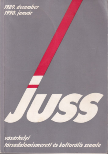 Kov�cs Imre Attila, Kruzslicz Istv�n Szoboszlai Zsolt  (szerk.) - Juss - v�s�rhelyi t�rsadalomismereti �s kultur�lis szemle 1989. december 1990. janu�r