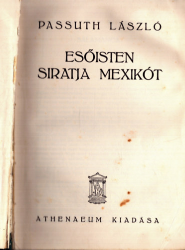 Passuth Lszl - Esisten siratja Mexikt (1. kiads)