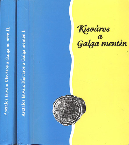 Asztalos Istv�n - Kisv�ros a Galga ment�n - Asz�d v�ros t�rt�nete 1944-ig  I-II.