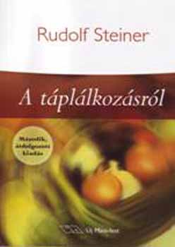 Rudolf Steiner - A t�pl�lkoz�sr�l