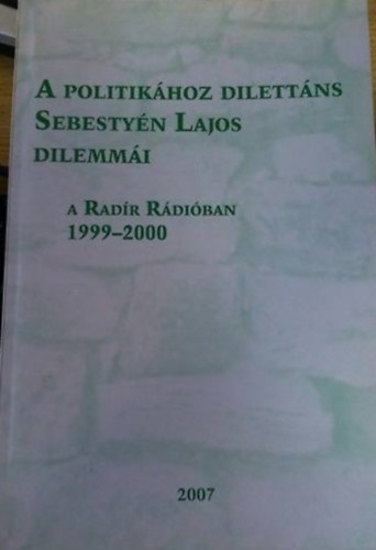Sebestyn Lajos - A politikhoz dilettns Sebestyn Lajos dilemmi