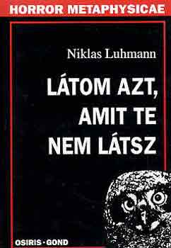 Niklas Luhmann - L�tom azt, amit te nem l�tsz