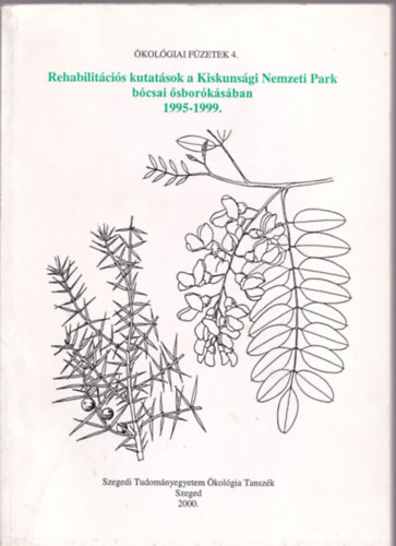 Rehabilit�ci�s kutat�sok a Kiskuns�gi Nemzeti Park b�csai �sbor�k�s�ban 1995-1999