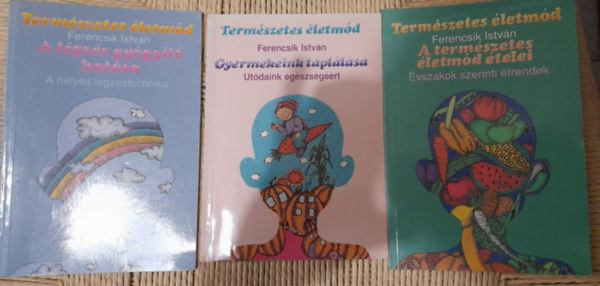 Ferencsik Istv�n - 3 m�: Ferencsik Istv�n: A l�gz�s gy�gy�t� hat�sa + Gyermekeink t�pl�l�sa + A term�szetes �letm�d �telei