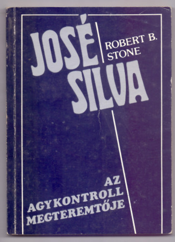Dr. Robert B. Stone - Jos� Silva, az Agykontroll megteremt�je