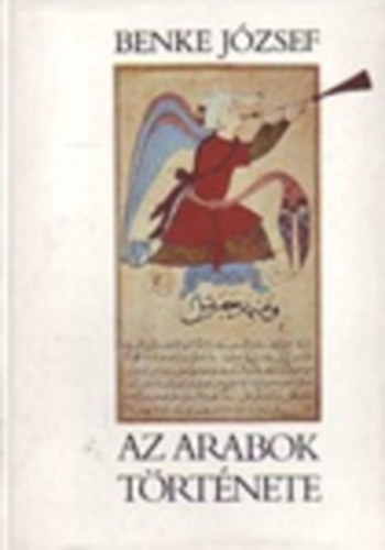 Benke József - Az arabok története