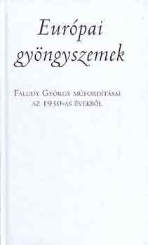 Eur�pai gy�ngyszemek-Faludy Gy�rgy m�ford�t�sai az 1930-as �vekb�l