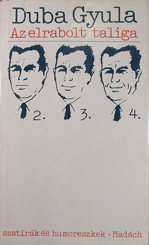 Duba Gyula - Az elrabolt taliga (Szat�r�k �s humoreszkek)