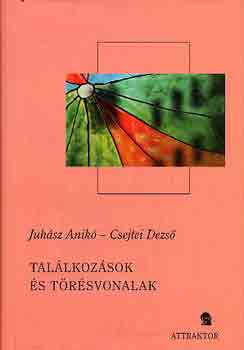 Juhsz Anik-Csejtei Dezs - Tallkozsok s trsvonalak