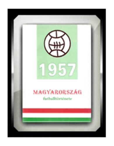 Nagy Zolt�n - Magyarorsz�g futballt�rt�nete 1957