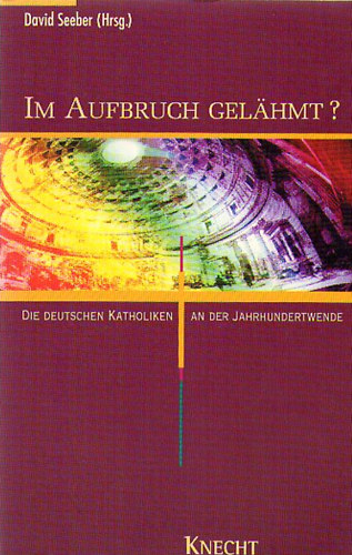 David Seeber /Hrsg/ - Im Aufbruch Gel�hmt ? - Die Deutschen Katholiken an der Jahrhundertwende