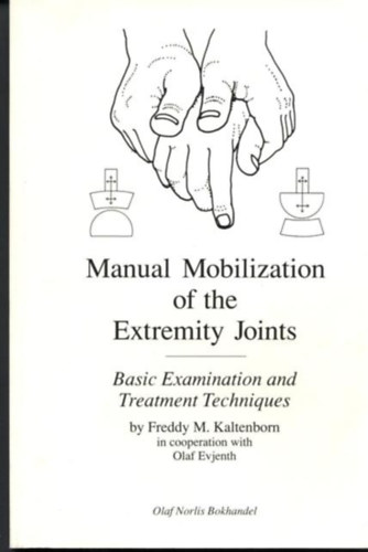 Olaf Evjenth Freddy M. Kaltenborn - Manual Mobilization of the Extremity Joints - Basic Examination and Treatment Techniques