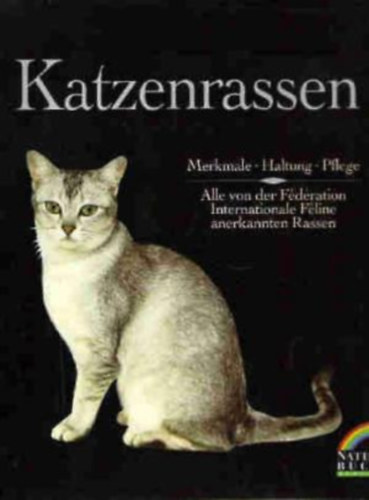 D'Amira S., Pemiola R. Alboneti M.E. - Katzenrassen: Merkmale, Haltung, Pflege - Alle von der Fédération Internationale Féline anerkannten Rassen - Buch gebraucht kaufen