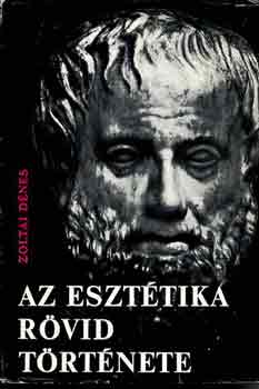 Zoltai D�nes - Az eszt�tika r�vid t�rt�nete