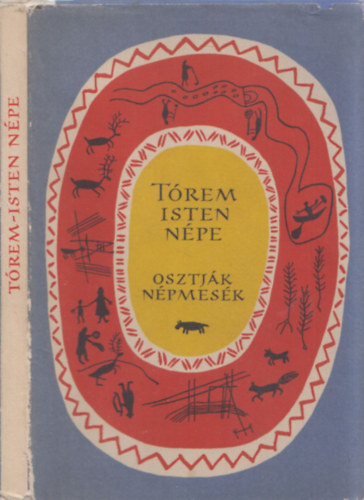 Gulya János szerk. - Tórem-isten népe (Osztják népmesék) - Népek meséi