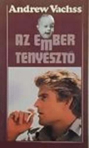 Andrew Vachss - Az embertenyésztő