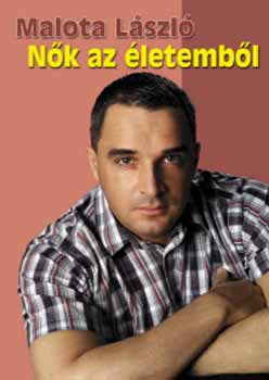 Malota Lszl - Nk az letembl