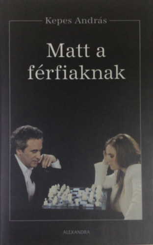 Kepes Andr�s - Matt a f�rfiaknak