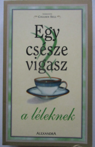 Colleen  Sell (szerk.) - Egy cs�sze vigasz