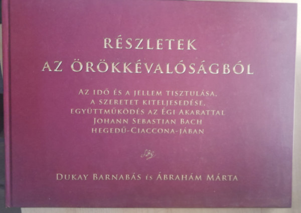 �brah�m M�rta Dukay Barnab�s - R�szletek az �r�kk�val�s�gb�l