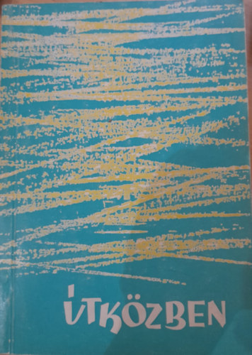 T�bb szerz� - �tk�zben - Fej�r megyei �r�k antol�gi�ja 1965.