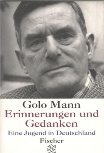Golo Mann - Erinnerungen und Gedanken - Eine Jugend in Deutschland