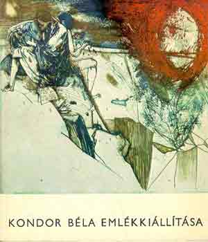 ri Istvn  (szerk.) - Kondor Bla emlkkilltsa (Tihanyi Mzeum - Magyar Nemzeti Galria 1973)