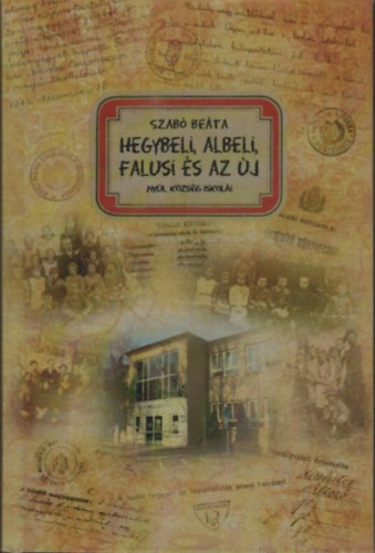 Szab Beta - Hegybeli, albeli, falusi s az j  - Nyl kzsg iskoli