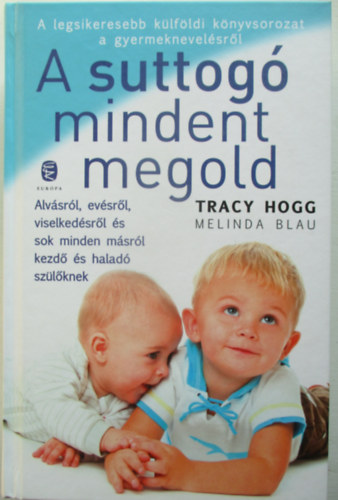 Melinda Blau; Tracy Hogg - A suttog mindent megold