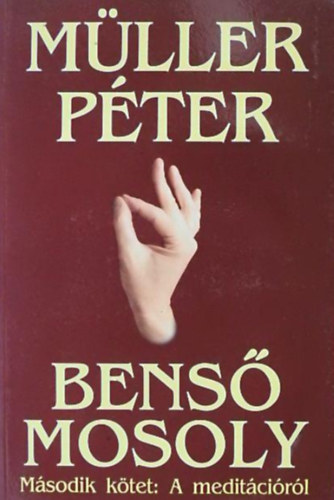 Müller Péter - Benső mosoly II. - A meditációról