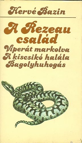 Herv� Bazin - A Rezeau csal�d  (Viper�t markolva, A kiscsik� hal�la, Bagolyhuhog�s)