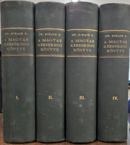 Dr. Schack Béla (szerk.) - A magyar kereskedő könyve I-IV.