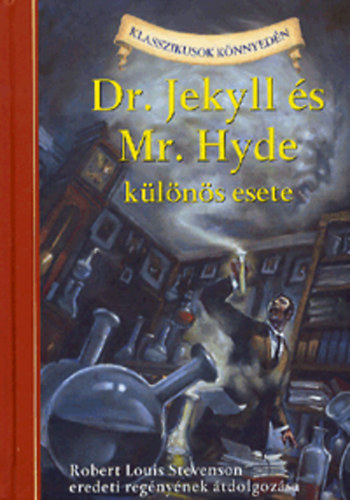 Kathleen Olmstead Robert Louis Stevenson - Dr. Jekyll s Mr. Hyde klns esete