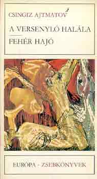 Csingiz Ajtmatov - A versenyl� hal�la-Feh�r haj�