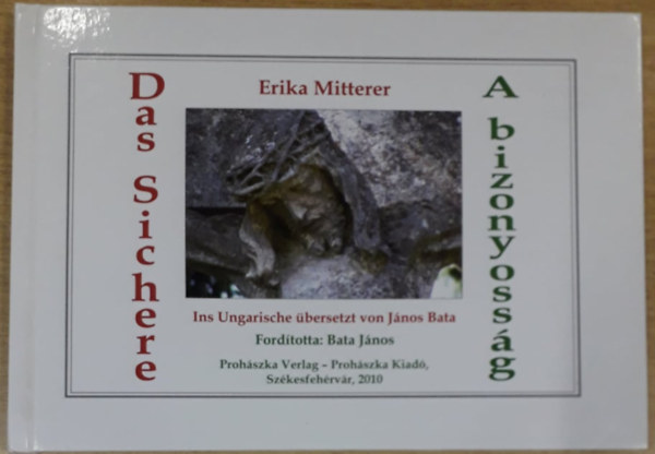 Erika Mitterer - Das Sichere- A bizonyoss�g