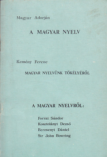 Kemny Ferenc Magyar Adorjn - A magyar nyelv / Magyar nyelvnk tklyrl