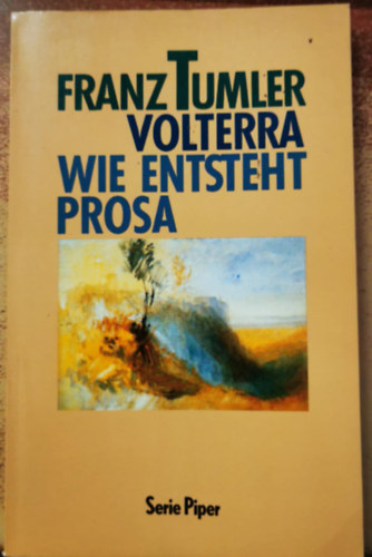 Franz Tumler - Volterra Wie Entsteht Prosa