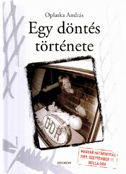 Oplatka Andr�s - Egy d�nt�s t�rt�nete