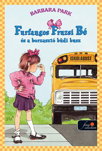 Barbara Park - Furfangos Fruzsi B s a borzaszt bdi busz - kemny kts