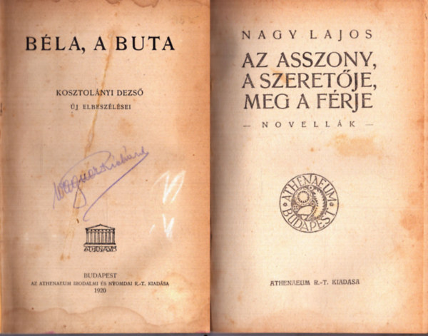 Nagy Lajos, Barta Lajos, Szini Gyula, Rabindranath Tagore, Georges Clmenceau Kosztolnyi Dezs - Bla, a buta - Az asszony, a szeretje, meg a frje - Az ige terjedse - Vndortska - Volt egyszer egy kirly - A boldogsg ftyola (6 m egybektve)