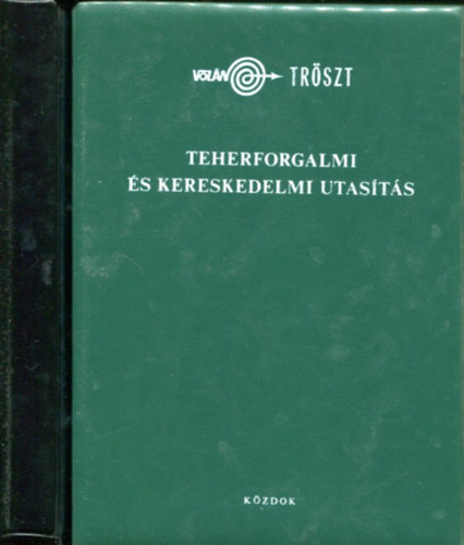 Nincs felt�ntetve - 2 db Vol�n k�tet: Teherforgalmi �s kereskedelmi utas�t�s - Teherforgalmi technol�giai �s szervez�si k�zik�nyv