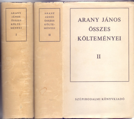 Szerkesztette: Keresztury Dezs� �s Keresztury M�ria Arany J�nos - Arany J�nos �sszes k�ltem�nyei I-II.