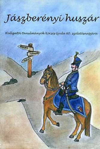 Hubai Gabriella  (szerk.) - Jszbernyi huszr