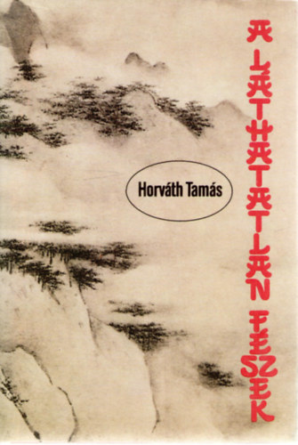 Horv�th Tam�s - A l�thatatlan f�szek